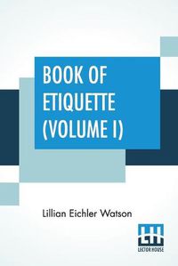 Cover image for Book Of Etiquette (Volume I): In Two Volumes, Vol. I.