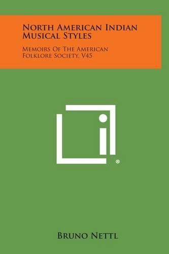 Cover image for North American Indian Musical Styles: Memoirs of the American Folklore Society, V45