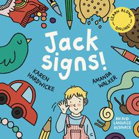 Cover image for Jack Signs!: The heart-warming tale of a little boy who is deaf, wears hearing aids and discovers the magic of sign language - based on a true story!