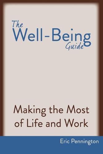 Cover image for The Well-Being Guide: Making the Most of Life and Work