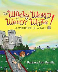 Cover image for The Wacky World of Wendy White! a Whopper of a Tale