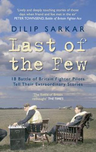 Cover image for Last of the Few: 18 Battle of Britain Fighter Pilots Tell Their Extraordinary Stories