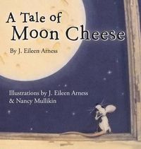 Cover image for A Tale of Moon Cheese