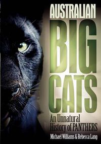 Cover image for Australian Big Cats: An Unnatural History of Panthers