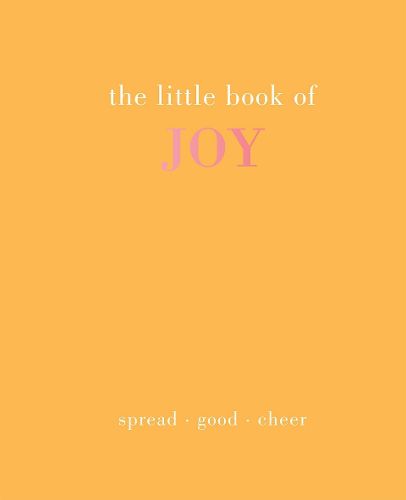 Cover image for The Little Book of Joy: Spread Good Cheer