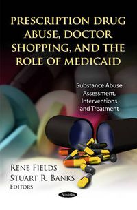 Cover image for Prescription Drug Abuse, Doctor Shopping & the Role of Medicaid