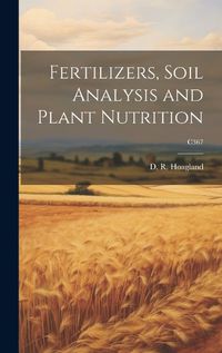 Cover image for Fertilizers, Soil Analysis and Plant Nutrition; C367