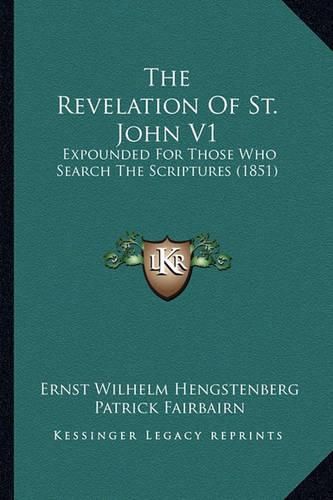 The Revelation of St. John V1: Expounded for Those Who Search the Scriptures (1851)