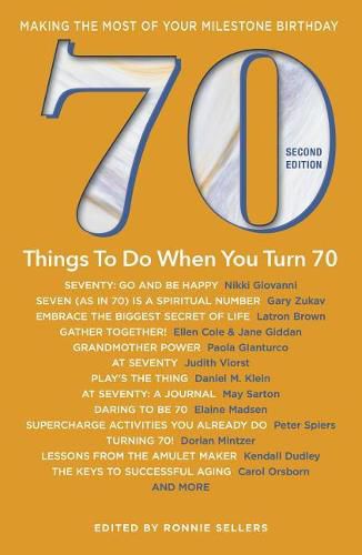 70 Things to Do When You Turn 70: Making the Most of Your Milestone Birthday