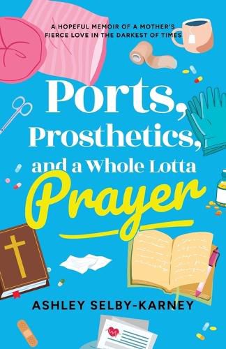 Cover image for Ports, Prosthetics, and a Whole Lotta Prayer