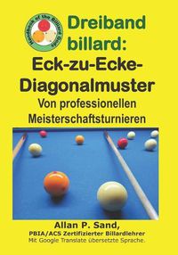 Cover image for Dreiband Billard - Eck-Zu-Ecke-Diagonalmuster: Von Professionellen Meisterschaftsturnieren