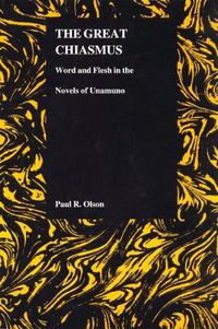 Cover image for Great Chiasmus: Word and Flesh in the Novels of Unamuno