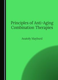 Cover image for Principles of Anti-Aging Combination Therapies