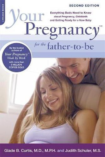 Your Pregnancy for the Father-to-be: Everything Dads Need to Know About Pregnancy, Childbirth, and Getting Ready for a New Baby