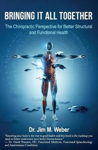 Cover image for Bringing It All Together: The Chiropractic Perspective for Better Structural and Functional Health