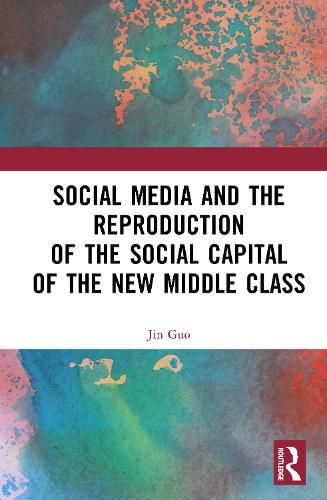 Cover image for Social Media and the Reproduction of the Social Capital of the New Middle Class