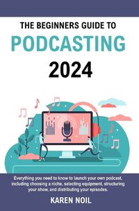 Cover image for The Beginners Guide to Podcasting 2024