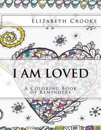 Cover image for I Am Loved: A Coloring Book of Reminders