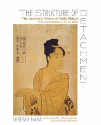Cover image for The Structure of Detachment: The Aesthetic Vision of Kuki Shuzo