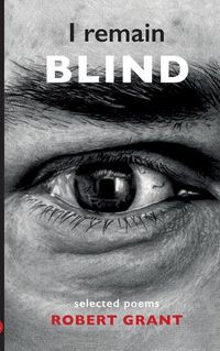 Cover image for I remain blind: Selected Poems
