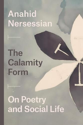 Cover image for The Calamity Form - On Poetry and Social Life