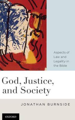 Cover image for God, Justice, and Society: Aspects of Law and Legality in the Bible