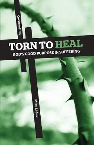 Cover image for Torn to Heal: God's Good Purpose in Suffering