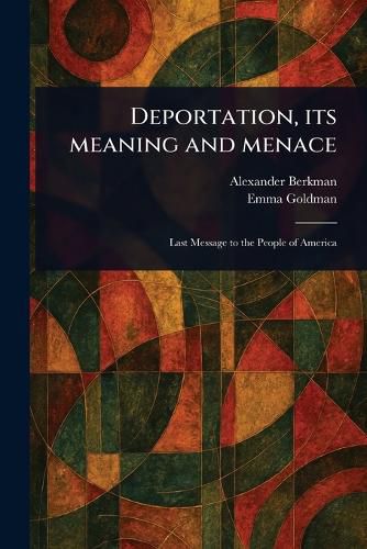 Cover image for Deportation, Its Meaning and Menace