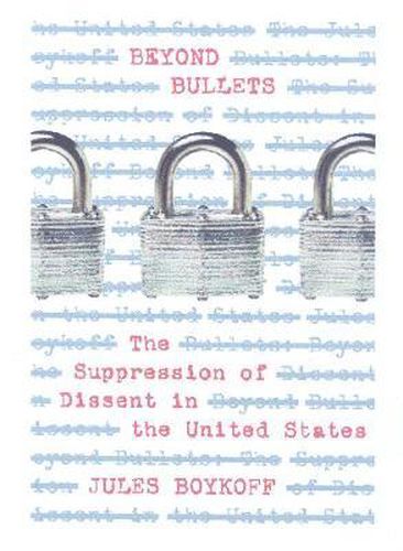 Cover image for Beyond Bullets: The Suppression of Dissent in the United States