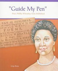 Cover image for Guide My Pen: Poet Phillis Wheatley Gets Published