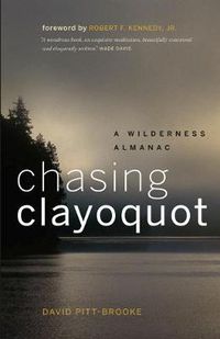 Cover image for Chasing Clayoquot: A Wilderness Almanac