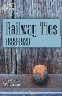 Cover image for Railway Ties 1888-1920