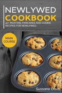 Cover image for Newlywed Diet: 40+ Muffins, Pancakes and Cookie recipes for a healthy and balanced Newlywed diet