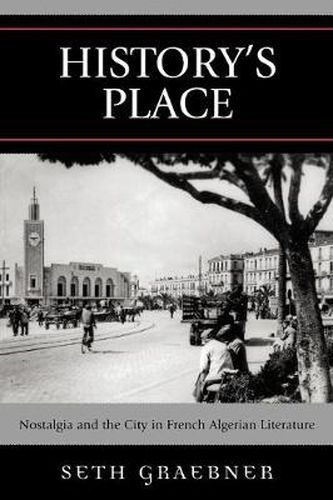 History's Place: Nostalgia and the City in French Algerian Literature