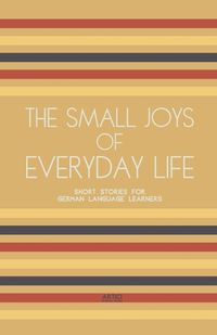 Cover image for The Small Joys of Everyday Life