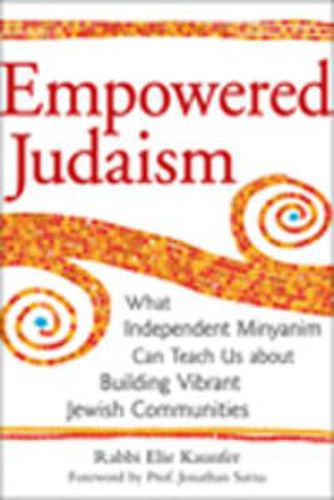 Cover image for Empowered Judaism: Independent Minyanim and the Future of American Jewish Life