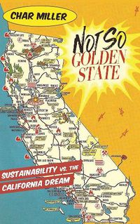 Cover image for Not So Golden State: Sustainability vs. the California Dream