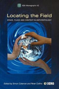 Cover image for Locating the Field: Space, Place and Context in Anthropology