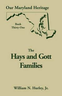 Cover image for Our Maryland Heritage, Book 31: Hays and Gott Families