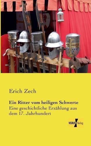 Cover image for Ein Ritter vom heiligen Schwerte: Eine geschichtliche Erzahlung aus dem 17. Jahrhundert