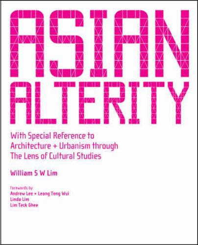 Cover image for Asian Alterity: With Special Reference To Architecture And Urbanism Through The Lens Of Cultural Studies