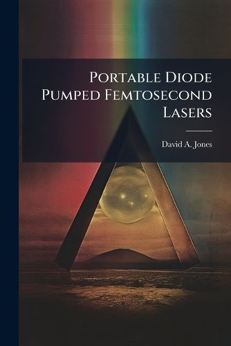 Cover image for Portable Diode Pumped Femtosecond Lasers