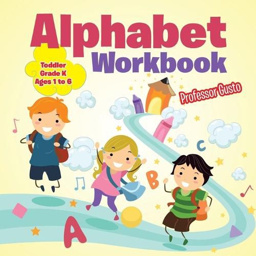 Cover image for Alphabet Workbook Toddler-Grade K - Ages 1 to 6