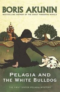 Cover image for Pelagia and the White Bulldog: The First Sister Pelagia Mystery