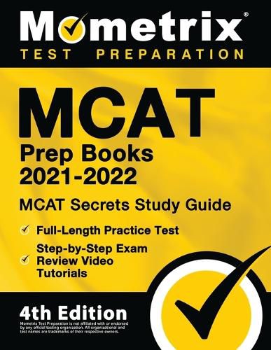 Cover image for MCAT Prep Books 2021-2022 - MCAT Secrets Study Guide, Full-Length Practice Test, Step-by-Step Exam Review Video Tutorials: [4th Edition]