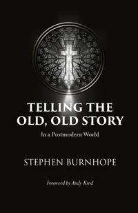 Cover image for Telling the Old, Old Story: In a Postmodern World