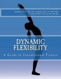 Cover image for Dynamic Flexibility A Guide to Foundational Fitness