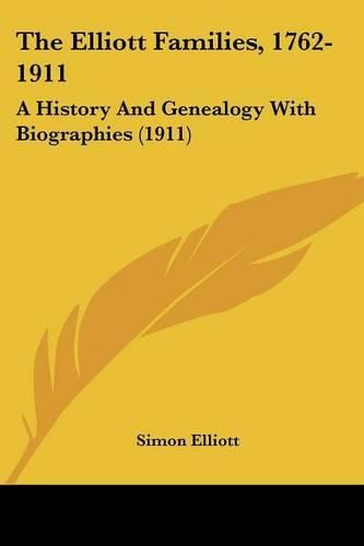 The Elliott Families, 1762-1911: A History and Genealogy with Biographies (1911)