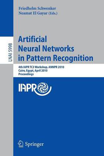 Cover image for Artificial Neural Networks in Pattern Recognition: 4th IAPR TC3 Workshop, ANNPR 2010, Cairo, Egypt, April 11-13, 2010, Proceedings