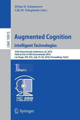 Cover image for Augmented Cognition: Intelligent Technologies: 12th International Conference, AC 2018, Held as Part of HCI International 2018, Las Vegas, NV, USA, July 15-20, 2018, Proceedings, Part I